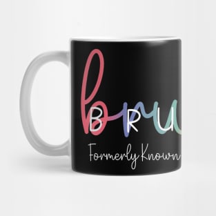 Bruh Formerly Known As Mom Funny Joke Saying Mother Day Mug